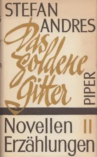 Buch: Das goldene Gitter, Novellen und Erzählungen II. Andres, St., 1962, Piper
