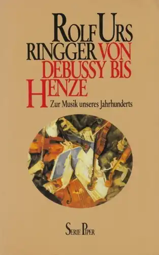 Buch: Von Debussy bis Henze, Ringger, Rolf Urs. SP - Serie Piper, 1986