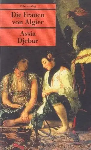 Buch: Die Frauen von Algier, Djebar, Assia. Unionsverlag Taschenbuch, 1999