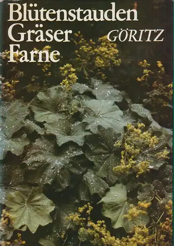 Buch: Blütenstauden. Gräser. Farne, Göritz, Hermann. 1982, gebraucht, gut