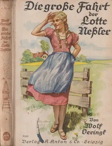 Buch: Die große Fahrt der Lotte Neßler, Oeringk, Wolf. Verlag A. Anton