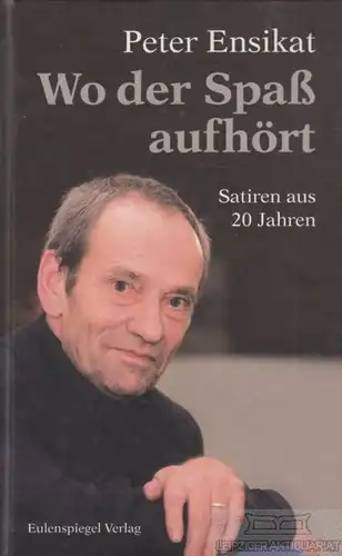 Buch: Wo der Spaß aufhört, Ensikat, Peter. 2010, Eulenspiegel Verlag