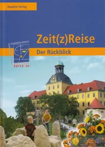 Buch: Zeit(z)Reise - Die Landesgartenschau 2004 in Zeitz, Röske-Wagner, Ingo