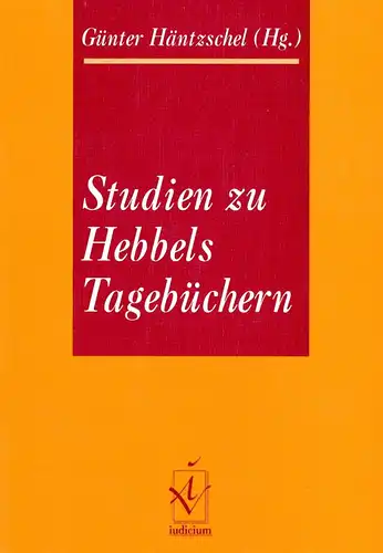 Buch: Studien zu Hebbels Tagebüchern, Häntzschel, Günter, 1994, Iudicium Verlag