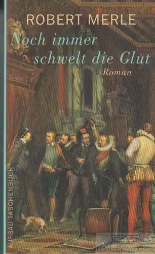 Buch: Noch immer schwelt die Glut, Merle, Robert. Aufbau Taschenbuch, 2003