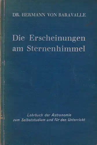 Buch: Die Erscheinungen am Sternenhimmel, Baravalle, Hermann von, 1937, gut