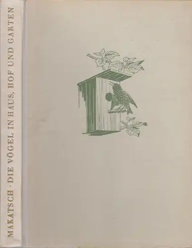Buch: Die Vögel in Haus, Hof und Garten, Makatsch, Wolfgang. 1957