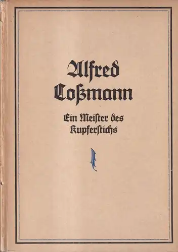 Buch: Alfred Coßmann, Ein Meister des Kupferstichs. H. Röttinger, Eckart Verlag