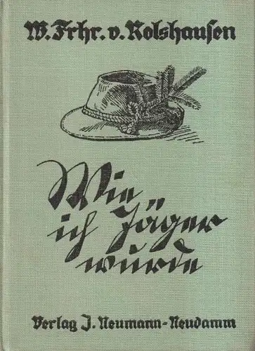Buch: Wie ich Jäger wurde. Wilhelm Freiherr von Rolshausen, Verlag J. Neumann