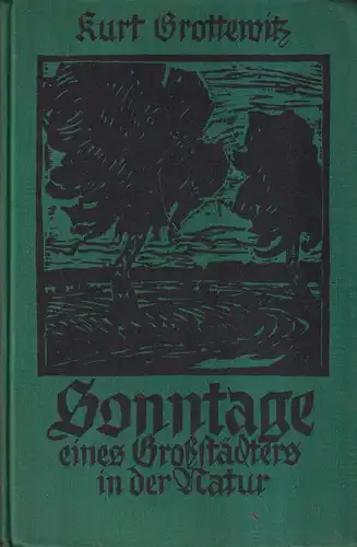 Buch: Sonntage eines Großstädters in der Natur. Kurt Grottewitz, 1925, Dietz