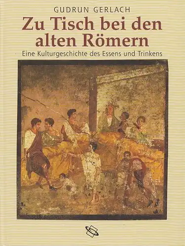 Buch: Zu Tisch bei den alten Römern, Gerlach, Gudrun. 2001, gebraucht, gut