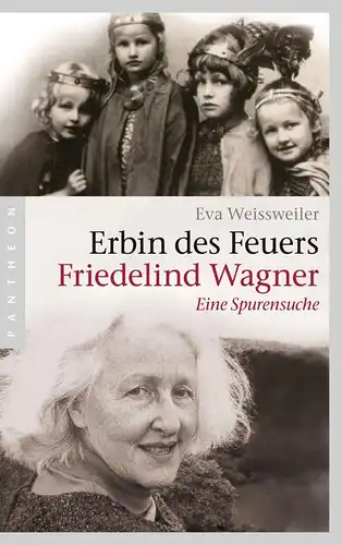 Buch: Erbin des Feuers - Friedelind Wagner, Weissweiler, Eva, 2013, Pantheon