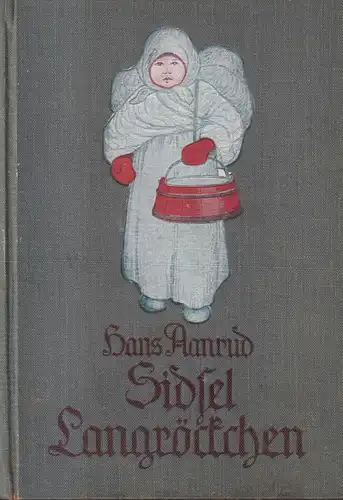 Buch: Sidsel Langröckchen, Aanrud, Hans. 1922, Verlag Georg Merseburger