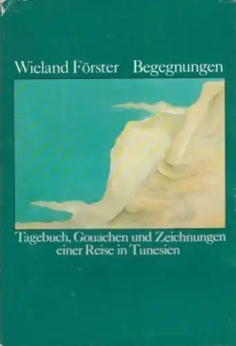 Buch: Begegnungen, Förster, Wieland. 1977, Verlag Volk und Welt, gebraucht, gut