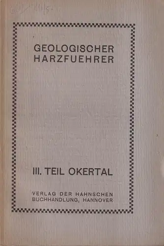 Buch: Geologischer Harzführer III. Teil Okertal. Friedrich Behme, 1922, Hahnsche