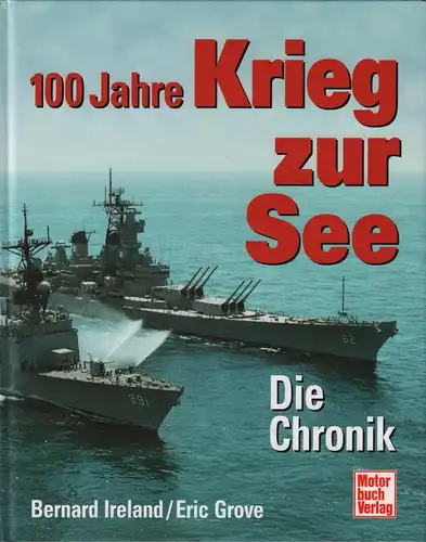 Buch: 100 Jahre Krieg zur See, Ireland, Bernard u.a. 1999, gebraucht, sehr gut