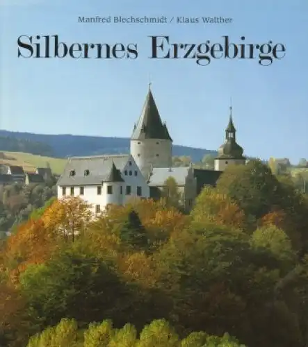 Buch: Silbernes Erzgebirge, Blechschmidt, Manfred; Walther, Klaus. 2000