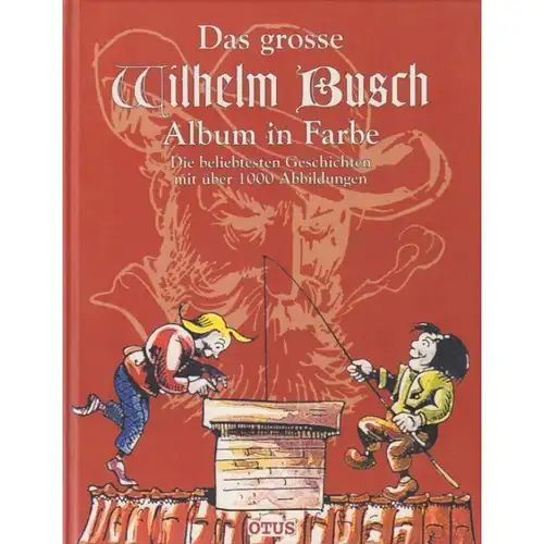 Buch: Das große Wilhelm Busch Album in Farbe, Busch, Wilhelm. 2009, Otus Verlag