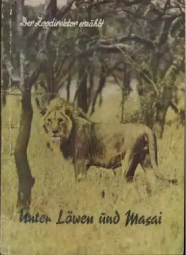 Buch: Unter Löwen und Masai, Ullrich, Wolfgang. Der Zoodirektor erzählt, 1957