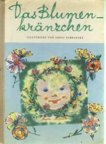 Buch: Das Blumenkränzchen, Zabransky, Adolf. 1966, Artia Verlag, gebraucht, gut