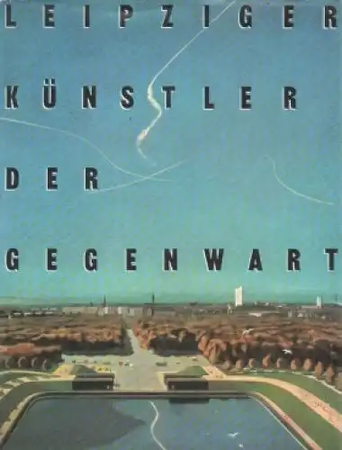Buch: Leipziger Künstler der Gegenwart, Meißner, Günter. 1977, gebraucht, gut