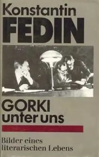 Buch: Gorki unter uns, Fedin, Konstantin. 1982, Aufbau-Verlag, gebraucht, gut