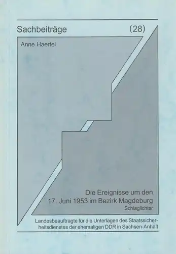 Sachbeiträge 28: Die Ereignisse um den 17. Juni 1953 im Bezirk Magdeburg, 2003