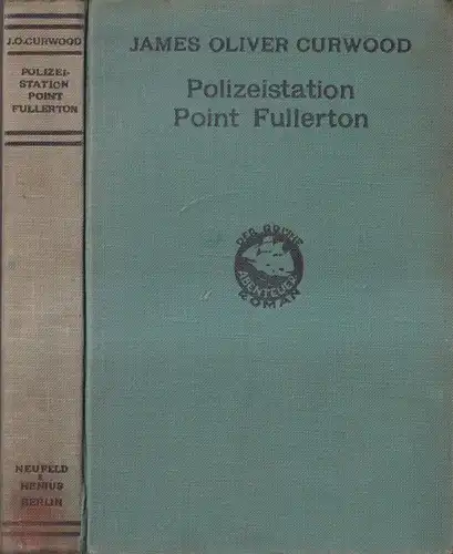 Buch: Polizeistation Point Fullerton, James Oliver Curwood, Neufeld & Henius