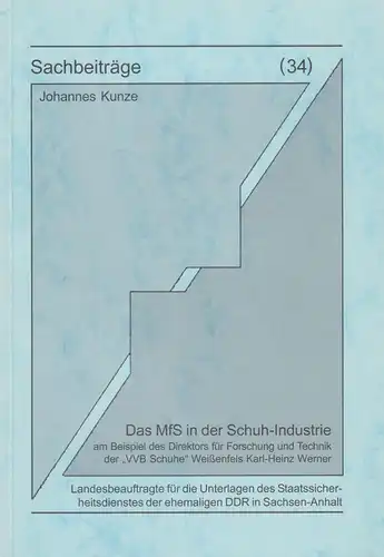 Buch: Sachbeiträge 34: Das MfS in der Schuh-Industrie, Kunze, Johannes, 2004