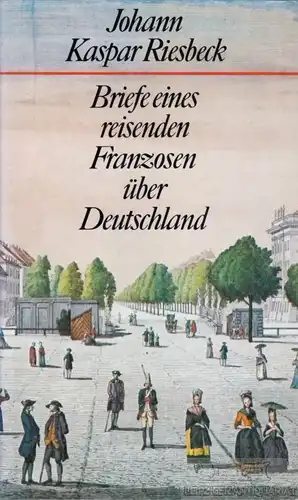 Buch: Briefe eines reisenden Franzosen über Deutschland, Riesbeck, Johann Kaspar