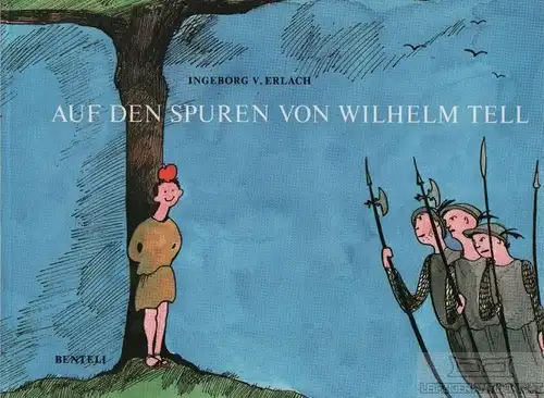 Buch: Auf den Spuren von Wilhelm Tell, Erlach, Ingeborg V. 1981, Benteli Verlag