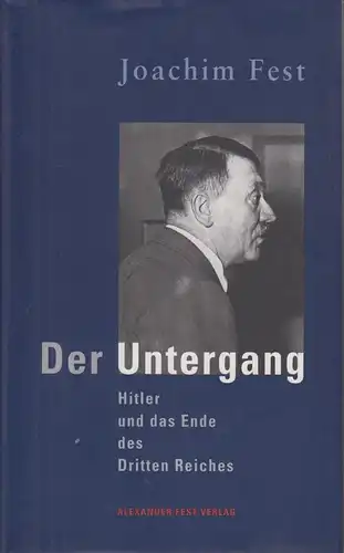 Buch: Der Untergang, Fest, Joachim. 2002, Alexander Fest Verlag, gebraucht, gut