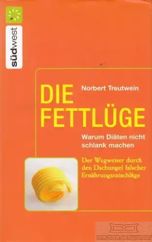 Buch: Die Fettlüge, Treutwein, Norbert. 2006, Südwest Verlag, gebraucht, gut