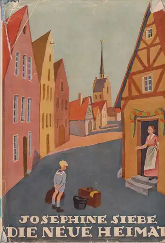 Buch: Die neue Heimat, Siebe, Josephine, 1939, Herold-Verlag, gut