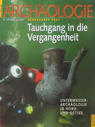 Archäologie in Deutschland Sonderheft 2004: Tauchgang in die Vergangenheit, Lüth