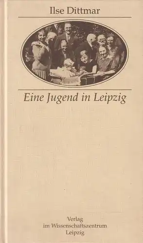 Buch: Eine Jugend in Leipzig, Dittmar, Ilse. 1994, und die Jahre danach