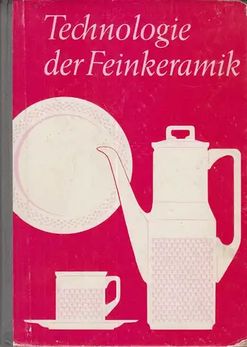 Buch: Technologie d. Feinkeramik, Hoffmann, Josef , 1974, Dt. Vlg. f. Grundstoff