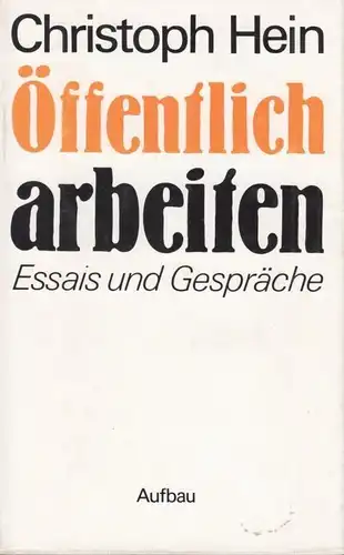 Buch: Öffentlich arbeiten, Hein, Christoph. 1988, Aufbau Verlag, gebraucht, gut