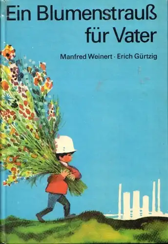 Buch: Ein Blumenstrauß für Vater, Weinert, Manfred / Gürtzig, Erich. 1972