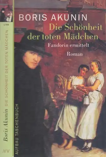 Buch: Die Schönheit der toten Mädchen, Akunin, Boris. Aufbau Taschenbuch, 2003