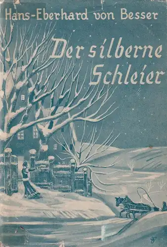 Buch: Der silberne Schleier, Besser, Hans-Eberhard von, 1936, Max Möhring, gut