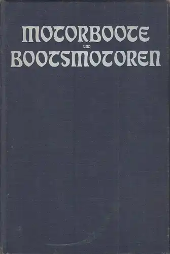 Buch: Motorboote und Bootsmotoren. Wustrau, H. u.a., 1910, Yacht-Bibliothek