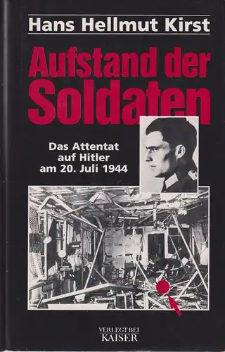 Buch: Aufstand der Soldaten, Kirst, Hans Hellmut, 1999, Kaiser, 20. Juli 1944