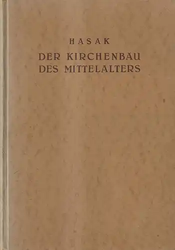 Buch: Der Kirchenbau des Mittelalters. Max Hasak, 1931, J. M. Gebhardt Verlag