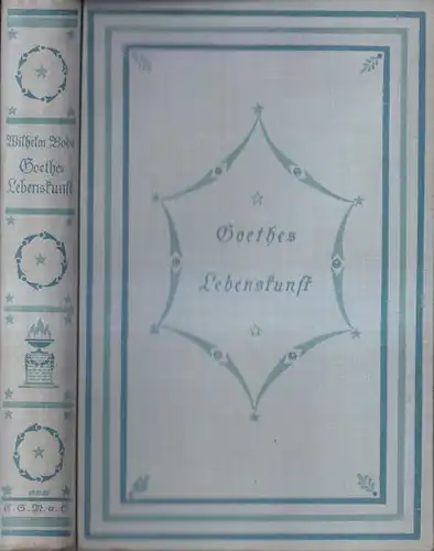 Buch: Goethes Lebenskunst, Bode, Wilhelm. 1929, Verlag E. S. Mittler & Sohn