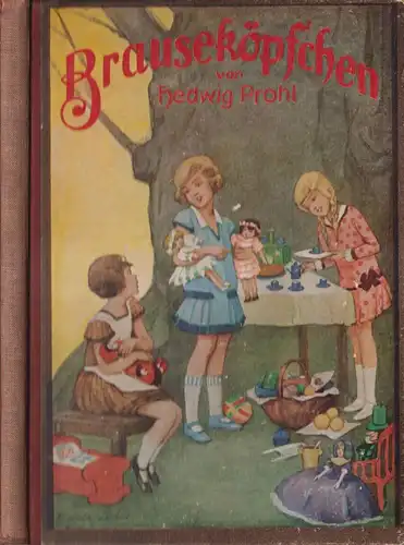 Buch: Brauseköpfchen, Ein Erzählung. Prohl, Hedwig, A. Weichert Verlag