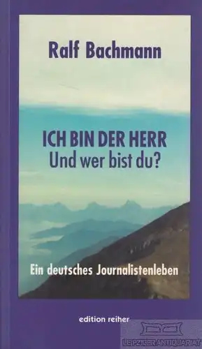 Buch: Ich bin der Herr und wer bist du?, Bachmann, Ralf. 1995, Dietz Verlag
