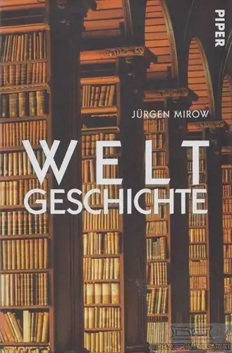 Buch: Weltgeschichte, Mirow, Jürgen. 2009, Piper Verlag, gebraucht, gut