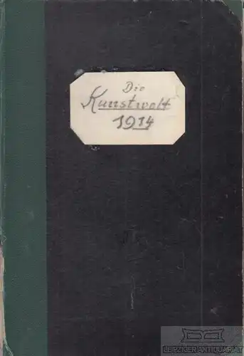 Die Kunstwelt. III. Jahrgang, No.13 - 21, Lorenz, Felix. 1914