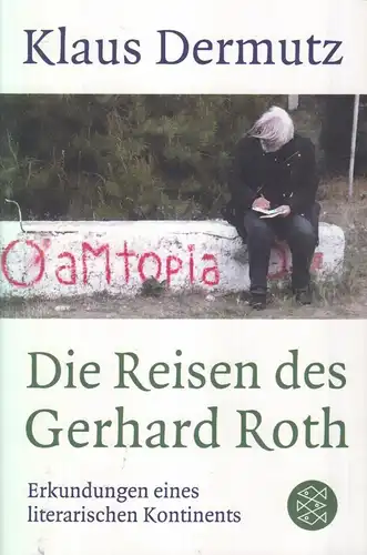 Buch: Die Reisen des Gerhard Roth, Dermutz, Klaus, 2017, Fischer Verlag
